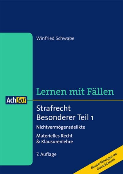 Strafrecht Besonderer Teil 1 Nichtvermögensdelikte: Materielles Recht & Klausurenlehre (AchSo! Lernen mit Fällen)