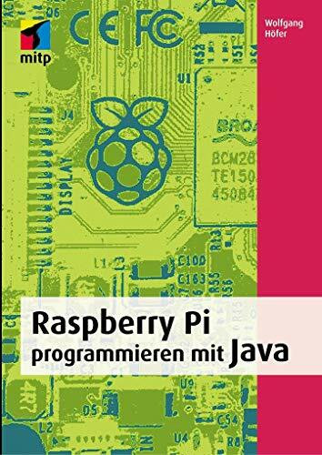 Raspberry Pi programmieren mit Java: Mit vielen Beispielprojekten (mitp Professional)