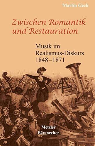 Zwischen Romantik und Restauration: Musik im Realismus-Diskurs 1848 bis 1871