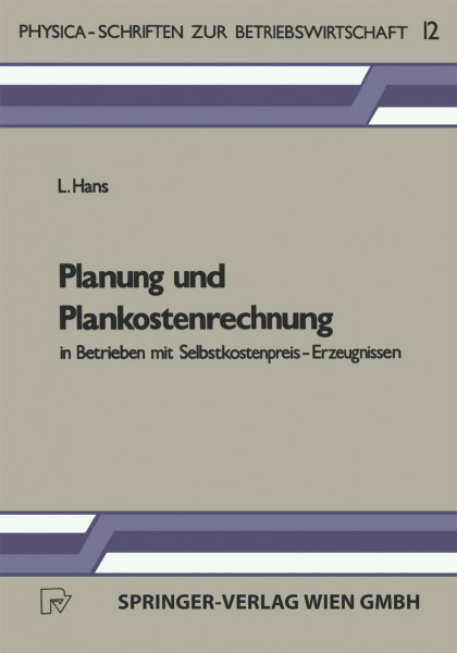 Planung und Plankostenrechnung in Betrieben mit Selbst- kostenpreis-Erzeugnissen. (Physica-Schriften zur Betriebswirtschaft) (German Edition) (Physica-Schriften zur Betriebswirtschaft, 12, Band 12)