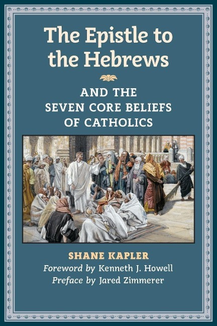 The Epistle to the Hebrews and the Seven Core Beliefs of Catholics