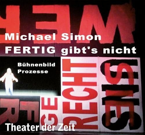 Michael Simon – FERTIG gibt’s nicht: Bühnenbild. Prozesse