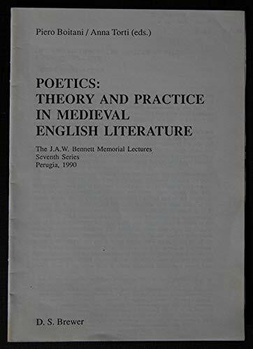 Poetics: Theory and Practice in Medieval English Literature (J.A.W.Bennett Memorial Lectures)