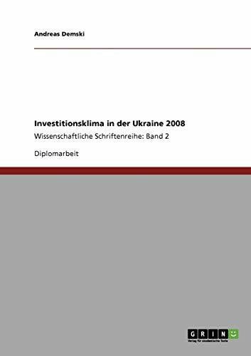 Investitionsklima in der Ukraine 2008: Wissenschaftliche Schriftenreihe: Band 2