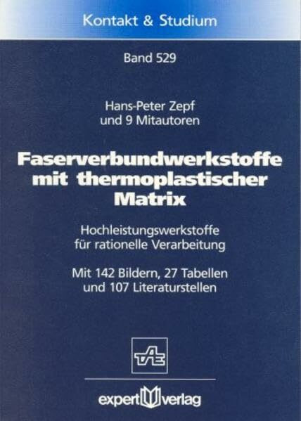 Faserverbundwerkstoffe mit thermoplastischer Matrix: Hochleistungswerkstoffe für rationelle Verarbeitung (Kontakt & Studium)