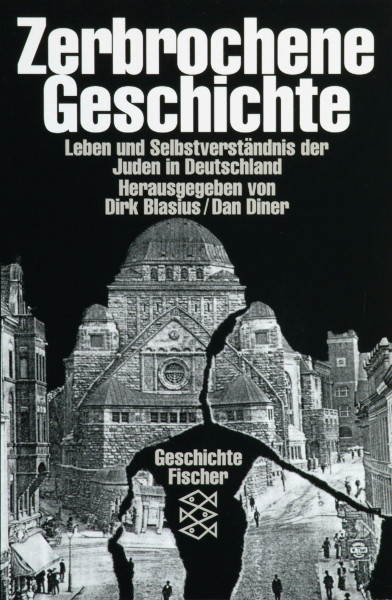 Zerbrochene Geschichte: Leben und Selbstverständnis der Juden in Deutschland. Vom Mittelalter zur Gegenwart (Fischer Taschenbücher)
