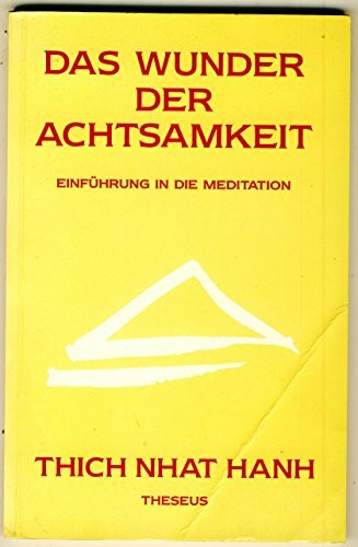 Das Wunder der Achtsamkeit. Einführung in die Meditation