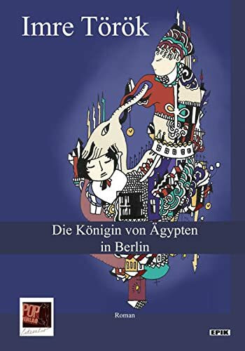 Die Königin von Ägypten in Berlin: Roman (Epik)