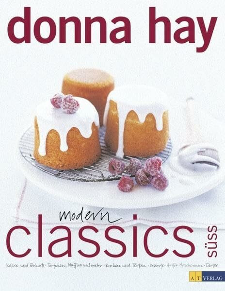 Modern Classics süss: Kekse und Biskuits, Törtchen, Muffins und mehr, Kuchen und Torten, Desserts, heisse Naschereien