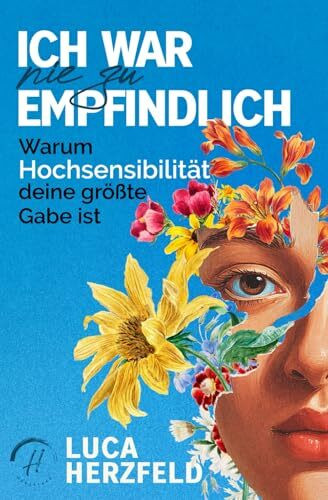 Ich war nie zu empfindlich: Warum Hochsensibilität deine größte Gabe ist – Dein Weg zu innerer Ruhe, Selbstvertrauen und liebevoller Abgrenzung im ... dich zu reparieren – und wie du lernst, …)