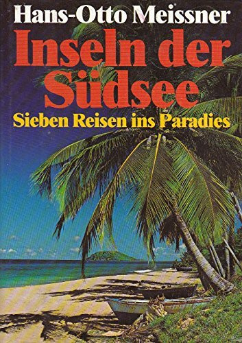 Inseln der Südsee. Sieben Reisen ins Paradies
