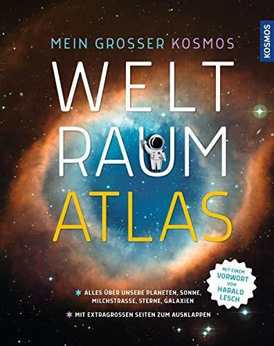 Mein großer Kosmos Weltraumatlas: Alles über unsere Planeten, Sonne, Milchstraße, Galaxien. Mit extragroßen Seiten zum Ausklappen. Mit e. Vorw. v. Harald Lesch Mein großer Kosmos Weltraumatlas: Alles über unsere Planeten, Sonne, Milchstraße, Galaxien. Mit extragroßen Seiten zum Ausklappen. Mit e. Vorw. v. Harald Lesch