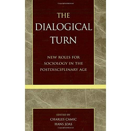 The Dialogical Turn: New Roles for Sociology in the Postdisciplinary Age