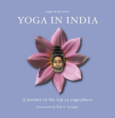 Yoga in India - A Journey to the Top 24 Yoga Places Yoga in India - A Journey to the Top 24 Yoga Places
