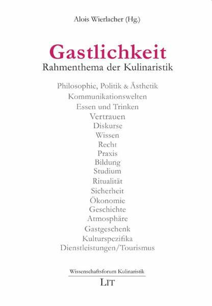 Gastlichkeit: Rahmenthema der Kulinaristik (Wissenschaftsforum Kulinaristik)