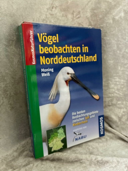 Vögel beobachten in Norddeutschland: Die besten Beobachtungsgebiete zwischen Sylt und Niederrhein (Kosmos-Naturführer)