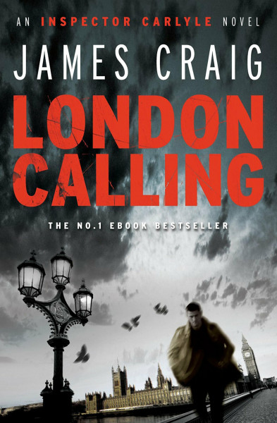 London Calling: a gripping political thriller for our times (Inspector Carlyle)