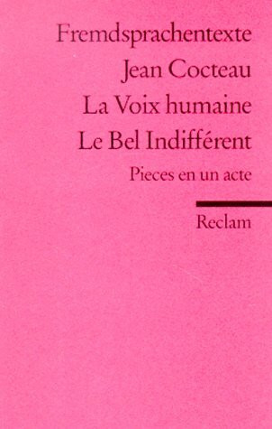 La Voix humaine. Le Bel Indifférent: Pièces en un acte. (Fremdsprachentext) (Reclams Universal-Bibliothek)