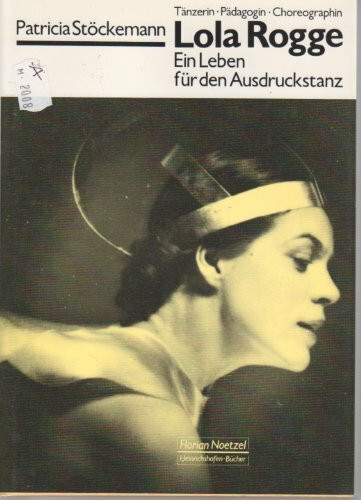 Lola Rogge: Padagogin und Choreographin des Freien Tanzes (German Edition)
