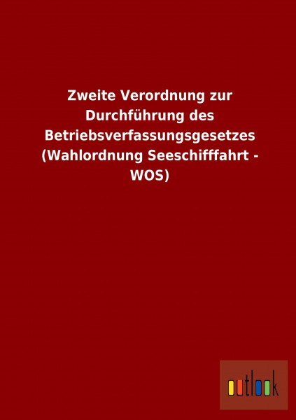 Zweite Verordnung zur Durchführung des Betriebsverfassungsgesetzes (Wahlordnung Seeschifffahrt - WOS)