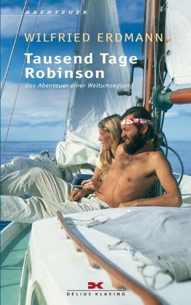 Tausend Tage Robinson: Das Abenteuer einer Weltumseglung