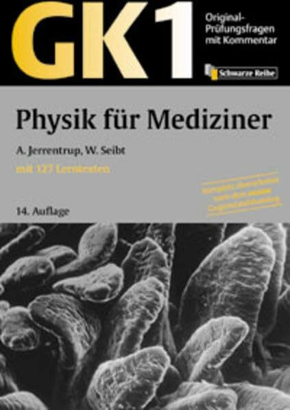 Original-Prüfungsfragen mit Kommentar GK 1 (Physikum), Physik für Mediziner (GK + ÄP /Original-Prüfungsfragen mit Kommentar / Prüfungsfragen für die ... nach alter und neuer Approbationsordnung)