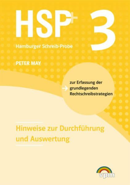 HSP 3: Hamburger Schreib-Probe. Hinweise zur Durchführung und Auswertung für die Klassenstufe 3 (Mitte Klasse 3, Ende Klasse 3)