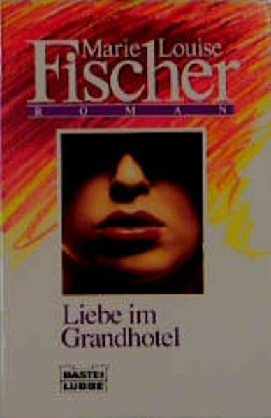 Liebe im Grandhotel (Allgemeine Reihe. Bastei Lübbe Taschenbücher)