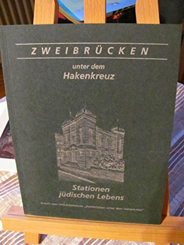 Zweibrücken unter dem Hakenkreuz "Stationen jüdischen Lebens"