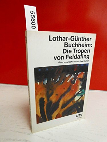 Die Tropen von Feldafing: Über das Sehen und das Malen (dtv Kultur & Geschichte)