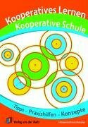 Kooperatives Lernen – Kooperative Schule: Tipps, Praxishilfen und Konzepte