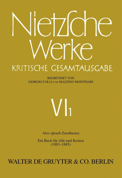 Werke, Kritische Gesamtausgabe, Abt.6, Bd.1, Also sprach Zarathustra: ein Buch für Alle und Keinen (1883-1885) (Nietzsche Werke, Band 1)