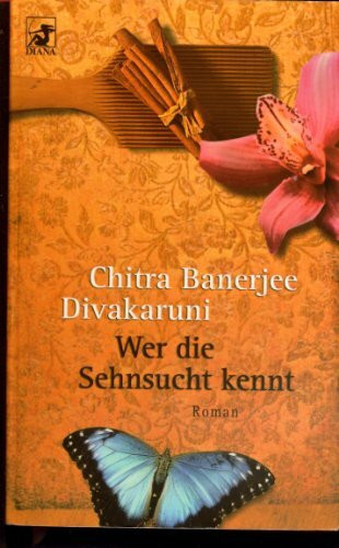 Wer die Sehnsucht kennt: Roman