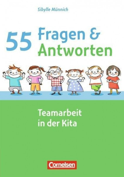 55 Fragen & 55 Antworten: Teamarbeit in der Kita