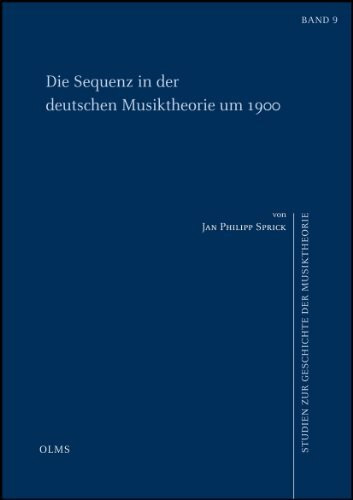 Die Sequenz in der deutschen Musiktheorie um 1900 (Studien zur Geschichte der Musiktheorie)