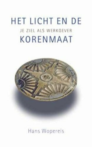 Het licht en de korenmaat: je ziel als werkgever