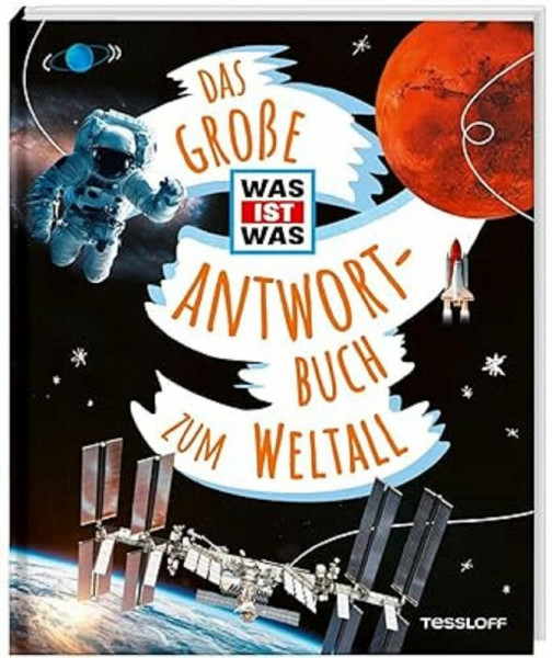 Das große WAS IST WAS Antwortbuch zum Weltall / Rund 200 schlaue Fragen und verblüffende Antworten / Sachbuch mit beeindruckenden Fotos / Für Kinder ab 8 Jahren (WAS IST WAS Edition)