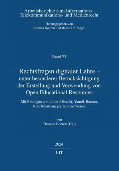 Rechtsfragen digitaler Lehre - unter besonderer Berücksichtigung der Erstellung und Verwendung von Open Educational Resources