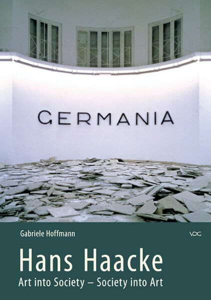 Hans Haacke. Art into Society – Society into Art: Germania