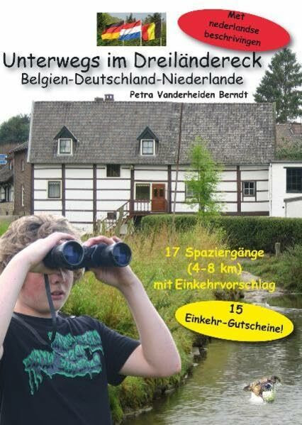Unterwegs im Dreiländereck Belgien-Deutschland-Niederlande: 17 Spaziervorschläge (4-8 km) mit Einkehrvorschlag, 15 Einkehrgutscheine, met nederlandse beschrivingen