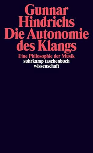 Die Autonomie des Klangs: Eine Philosophie der Musik (suhrkamp taschenbuch wissenschaft)