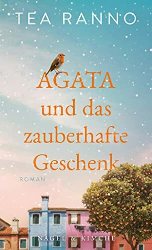 Agata und das zauberhafte Geschenk: Roman | ein italienischer Weihnachtsroman | große Gefühle zur Weihnachtszeit - ein Findelkind bringt eine ... zusammen | die Macht der Freundschaft