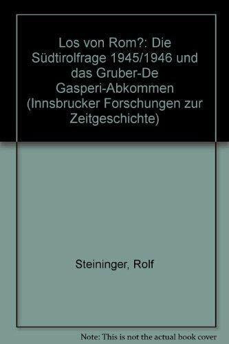 Los von Rom?: Die Südtirolfrage 1945/46 und das Gruber-Degasperi-Abkommen