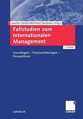 Fallstudien zum Internationalen Management: Grundlagen ― Praxiserfahrungen ― Perspektiven