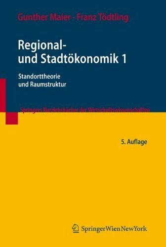 Regional- und Stadtökonomik 1: Standorttheorie und Raumstruktur (Springers Kurzlehrbücher der Wirtschaftswissenschaften)