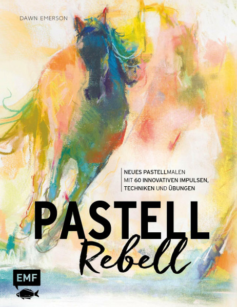 Pastell Rebell: Neues Pastell Malen mit 60 innovativen Impulsen, Techniken und Übungen