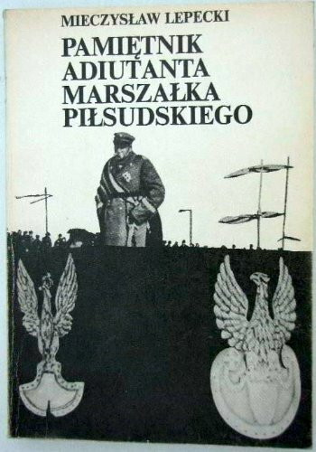 Pamietnik adiutanta Marszalka Pilsudskiego (Polish Edition)
