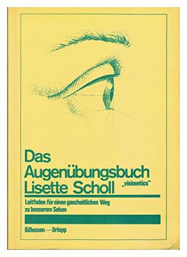 Das Augenübungsbuch. Leitfaden für einen ganzheitlichen Weg zu besserem Sehen