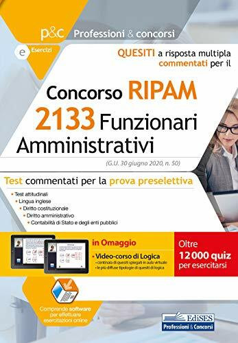 Concorso RIPAM 2133 Funzionari Amministrativi: Test commentati per la prova preselettiva (Professione & Concorsi, Band 1316)