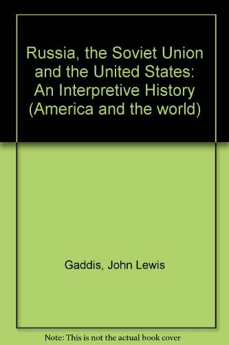 Russia, the Soviet Union and the United States: An Interpretive History